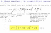 25 9. Direct reactions - for example direct capture: Direct transition from initial state |a+A> to final state  B +  geometrical.
