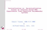 Yimam & Kobsa July 13, 2000TWIST 2000 Centralization vs. Decentralization Issues in Internet-based KMS: Experiences from Expertise Recommender Systems.