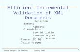 Spring 2005Daria Barger – DB Seminar 1 Efficient Incremental Validation of XML Documents Denilson Barbosa Alberto O.Mendelson Leonid Libkin Laurent Mignet.