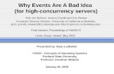 Why Events Are A Bad Idea (for high-concurrency servers) Rob von Behren, Jeremy Condit and Eric Brewer Computer Science Division, University of California.