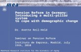 Mannheim Research Institute for the Economics of Aging  Pension Reform in Germany: Introducing a multi-pillar system to cope with.