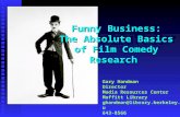 Funny Business: The Absolute Basics of Film Comedy Research Gary Handman Director Media Resources Center Moffitt Library ghandman@library.berkeley.edu.