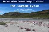MET 112 Global Climate Change - Lecture 8 The Carbon Cycle Dr. Craig Clements San José State University.