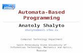 Automata-Based Programming Anatoly Shalyto shalyto@mail.ifmo.ru Computer Technology Department Saint-Petersburg State University of Information Technology,
