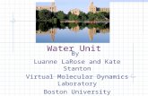 Water Unit By Luanne LaRose and Kate Stanton Virtual Molecular Dynamics Laboratory Boston University Summer 2002.