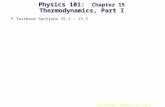 UB, Phy101: Chapter 15, Pg 1 Physics 101: Chapter 15 Thermodynamics, Part I l Textbook Sections 15.1 – 15.5.