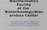 Bioinformatics Facility at the Biotechnology/Bioservi ces Center Co-Heads : J.P. Gogarten, Paul Lewis Facility Scientist : Pascal Lapierre Hardware/Software.
