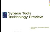 Sybase Tools Technology Preview John Strano – Technology Evangelist May 2006 Sybase Confidential Propriety.