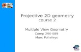 Projective 2D geometry course 2 Multiple View Geometry Comp 290-089 Marc Pollefeys.