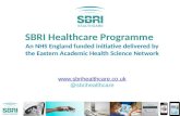 SBRI Healthcare Programme An NHS England funded initiative delivered by the Eastern Academic Health Science Network  @sbrihealthcare.