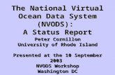 Peter Cornillon University of Rhode Island Presented at the 10 September 2003 NVODS Workshop Washington DC The National Virtual Ocean Data System (NVODS):