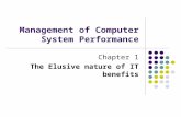 Management of Computer System Performance Chapter 1 The Elusive nature of IT benefits.