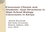 Classroom Climate and Students’ Goal Structures in High-School Biology Classrooms in Kenya Winnie Mucherah Ball State University Muncie, Indiana, USA June,