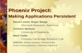 1 Phoenix Project: Making Applications Persistent David Lomet, Roger Barga Microsoft Research, Redmond Gerhard Weikum University of Saarlands Mark Tuttle.