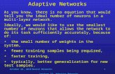 October 28, 2010Neural Networks Lecture 13: Adaptive Networks 1 Adaptive Networks As you know, there is no equation that would tell you the ideal number.