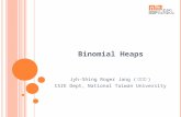 Binomial Heaps Jyh-Shing Roger Jang ( 張智星 ) CSIE Dept, National Taiwan University.