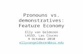 Pronouns vs. demonstratives: Feature Economy Elly van Gelderen LASSO, Las Cruces 9 October 2010 ellyvangelderen@asu.edu.
