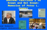 1 Boolean Functions I’ve Known and Not Known: Memories of Peter L. Hammer Fred Roberts Rutgers University.