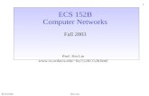 ECS152BXin Liu 1 ECS 152B Computer Networks Fall 2003 Prof. Xin Liu liu/152B/152b.html.