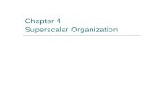 Chapter 4 Superscalar Organization. Superscalar Organization  Superscalar machines go beyond just a single-instruction pipeline Able to simultaneously.