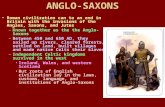 ANGLO-SAXONS Roman civilization can to an end in Britain with the invasions of the Angles, Saxons, and Jutes –Known together as the the Anglo- Saxons –Between.