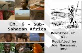 Ch. 6 – Sub-Saharan Africa Rowntree et. al. Modified by Joe Naumann, UMSL.