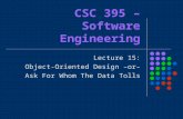 CSC 395 – Software Engineering Lecture 15: Object-Oriented Design –or– Ask For Whom The Data Tolls.