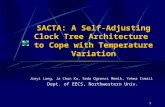 1 Jieyi Long, Ja Chun Ku, Seda Ogrenci Memik, Yehea Ismail Dept. of EECS, Northwestern Univ. SACTA: A Self-Adjusting Clock Tree Architecture to Cope with.