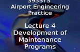 1 393SYS Airport Engineering Practice Lecture 4 Development of Maintenance Programs.