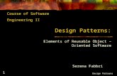 Design Patterns 1 Design Patterns: Elements of Reusable Object – Oriented Software Course of Software Engineering II Serena Fabbri.