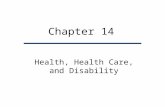 Chapter 14 Health, Health Care, and Disability. Chapter Outline Health in Global Perspective Health in the United States Health Care in the United States.