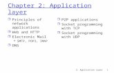 2: Application Layer 1 Chapter 2: Application layer r Principles of network applications r Web and HTTP r Electronic Mail  SMTP, POP3, IMAP r DNS r P2P.