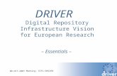 08-OCT-2007 Meeting: EIFL/DRIVER DRIVER Digital Repository Infrastructure Vision for European Research – Essentials –
