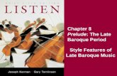Chapter 8 Prelude: The Late Baroque Period Style Features of Late Baroque Music.