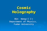 Cosmic Holography Bin Wang( 王 斌 ) Department of Physics, Fudan University.