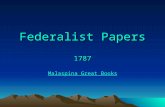 Federalist Papers 1787 Malaspina Great Books. Outline of Presentation 1.Context – 18th C. North America 2.Declaration of Independence 1776 3.The United.