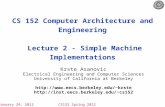 January 24, 2012CS152 Spring 2012 CS 152 Computer Architecture and Engineering Lecture 2 - Simple Machine Implementations Krste Asanovic Electrical Engineering.