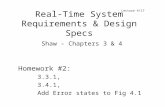 Real-Time System Requirements & Design Specs Shaw - Chapters 3 & 4 Homework #2: 3.3.1, 3.4.1, Add Error states to Fig 4.1 Lecture 4/17.