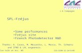 ISS-CERN 22-24/9/05 SPL-Fréjus Some performances Fréjus site French Photodetector R&D J.E Campagne See also talk at Acc. WG Thanks: A. Cazes, M. Mezzetto,