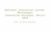 National innovation system-Montenegro Innovation dialogue, Becici 2010 Prof. dr Mira Vukcevic.