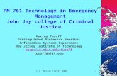 (C) Murray Turoff 20091 PM 761 Technology in Emergency Management John Jay college of Criminal Justice Murray Turoff Distinguished Professor Emeritus Information.