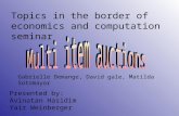 Topics in the border of economics and computation seminar Presented by: Avinatan Hasidim Yair Weinberger Gabrielle Demange, David gale, Matilda Sotomayor.