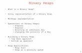 1 Binary Heaps What is a Binary Heap? Array representation of a Binary Heap MinHeap implementation Operations on Binary Heaps: enqueue dequeue deleting.
