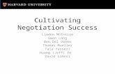 Cultivating Negotiation Success Linden McEntire Gwen Long Ben Del Vento Thomas Mueller Tala Yasseri Huang (Jeff) Ye David Lomosi.
