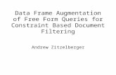 Data Frame Augmentation of Free Form Queries for Constraint Based Document Filtering Andrew Zitzelberger.