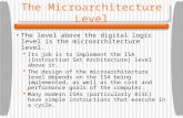 The Microarchitecture Level The level above the digital logic level is the microarchitecture level.  Its job is to implement the ISA (Instruction Set.