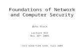 Foundations of Network and Computer Security J J ohn Black Lecture #33 Nov 30 th 2009 CSCI 6268/TLEN 5550, Fall 2009.