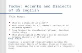 1 Today: Accents and Dialects of US English This hour: What is a dialect? An accent? What contributes to a listener's perception of accented speech? From.