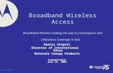 Dennis Stipati Broadband Wireless Access Broadband Wireless leading the way to Convergence and Ubiquitous Coverage in Asia Dennis Stipati Director of International.