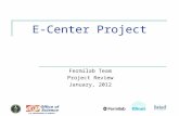 E-Center Project Fermilab Team Project Review January, 2012.